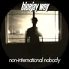 BlueJay Way - Non-International Nobody - Single